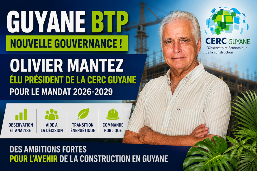 Olivier Mantez prend la présidence de la CERC Guyane : une nouvelle dynamique pour le BTP
